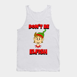 CHRISTMAS Elf Dont Be Elfish Tank Top